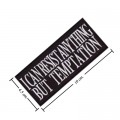 I Can Resist Anything But Temptation Embroidered Iron On Patch